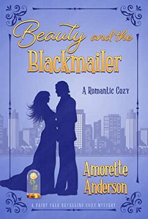 Beauty and the Blackmailer by Amorette Anderson