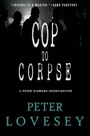 Cop To Corpse by Peter Lovesey