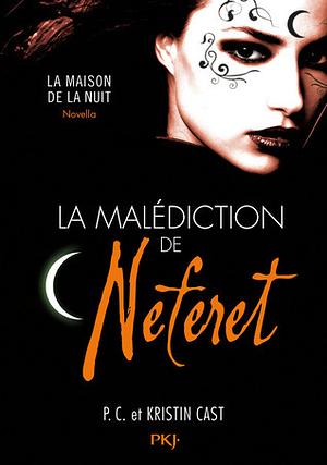 La malédiction de Néferet  [ La maison de la nuit - Nouvelle ] by P.C. Cast