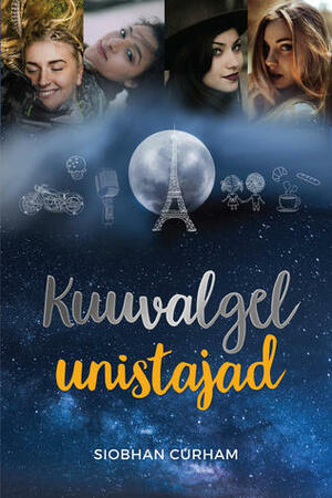 Kuuvalgel unistajad by Siobhan Curham, Lii Tõnismann