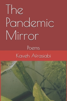 The Pandemic Mirror: Poems by Kaveh L. Afrasiabi