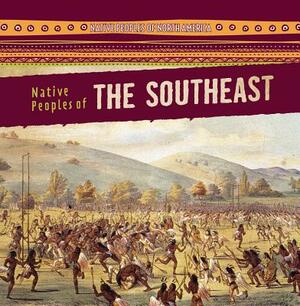 Native Peoples of the Southeast by Barbara M. Linde