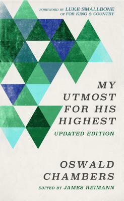 My Utmost for His Highest: Updated Language Limited Edition by Luke Smallbone, Oswald Chambers, James Reimann