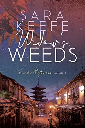 Widow's Weeds (Motosu Mysteries Book 1) by Sara Keefe