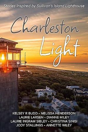 Charleston Light: Stories Inspired by Sullivan's Island Lighthouse by Laurie Larsen, Melissa Henderson, Melissa Henderson, Kelsey R Budd