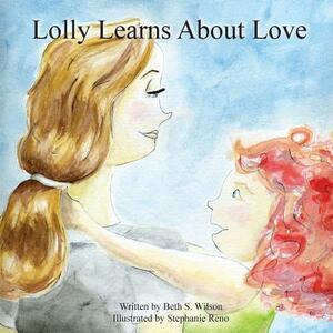 Lolly Learns About Love by Beth S. Wilson