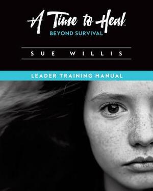 A Time to Heal Beyond Survival by Sue Willis