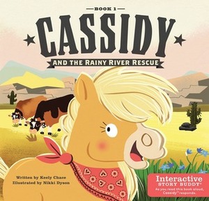 Cassidy and the Rainy River Rescue by Keely Chace, Nikki Dyson