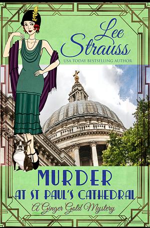 Murder at St. Paul's Cathedral: a 1920s cozy historical mystery (A Ginger Gold Mystery Book 24) by Lee Strauss