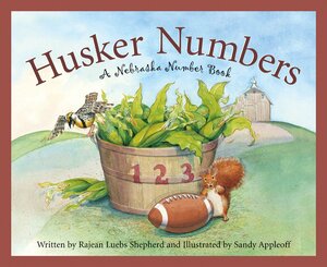 Husker Numbers: A Nebraska Number Book by Rajean Luebs Shepherd