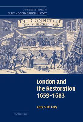 London and the Restoration, 1659-1683 by Anthony Fletcher, John Guy, Gary S. De Krey