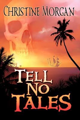 Tell No Tales by Christine Morgan