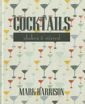 Cocktails: Shaken & Stirred by New Holland Publishers
