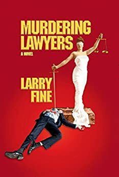 Murdering Lawyers by Larry Fine