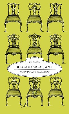 Remarkably Jane: Notable Quotations on Jane Austen by Jennifer Adams, Jennifer Grillone