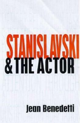 Stanislavski and the Actor: The Method of Physical Action by Jean Benedetti