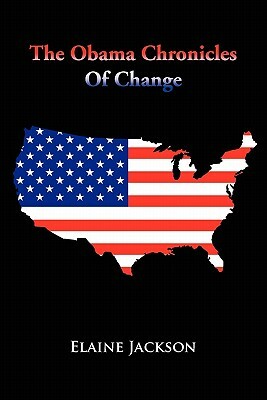 The Obama Chronicles of Change by Elaine Jackson