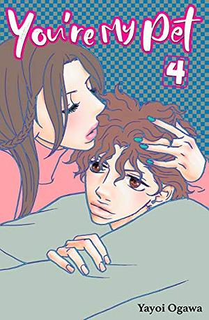 You're My Pet, Vol. 4 by Yayoi Ogawa