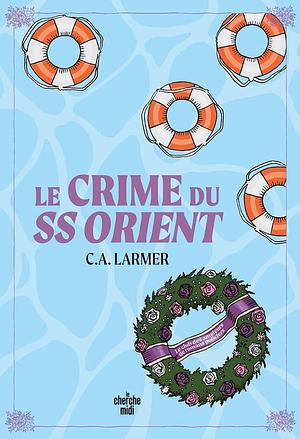 Le Crime du SS Orient by C.A. Larmer