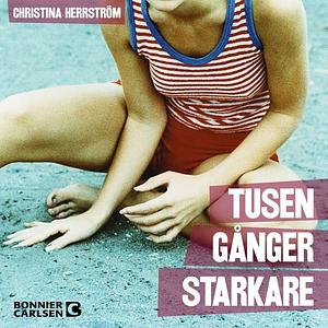 Tusen gånger starkare by Christina Herrström