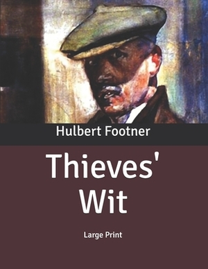 Thieves' Wit: Large Print by Hulbert Footner