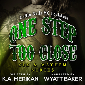 One Step Too Close by K.A. Merikan