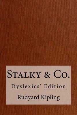 Stalky & Co.: Dyslexics' Edition by Rudyard Kipling