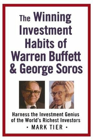 The Winning Investment Habits of Warren Buffett & George Soros by Warren Buffett, Mark Tier, George Soros