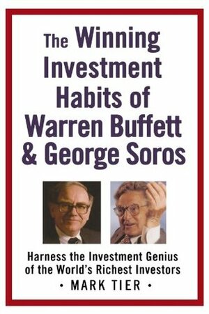 The Winning Investment Habits of Warren Buffett & George Soros by Mark Tier, Warren Buffett, George Soros