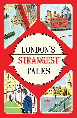 London's strangest tales by Tom Quinn