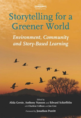 Storytelling for a Greener World: Environment, Community and Story-Based Learning by Anthony Nanson, Alida Gersie