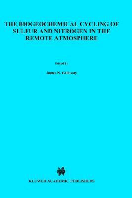 The Biogeochemical Cycling of Sulfur and Nitrogen in the Remote Atmosphere by 