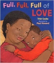 Full, Full, Full of Love by Trish Cooke, Paul Howard