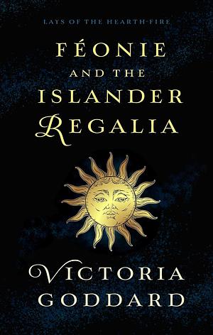 Féonie and the Islander Regalia by Victoria Goddard