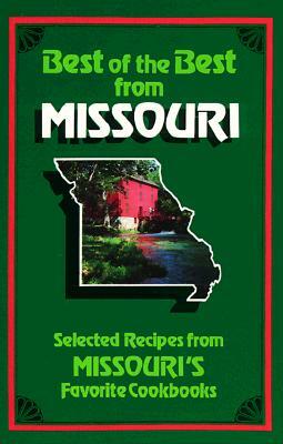 Best of the Best from Missouri: Selected Recipes from Missouri's Favorite Cookbooks by 