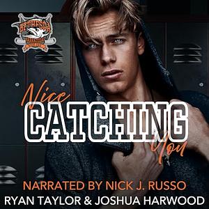 Nice Catching You by Ryan Taylor, Joshua Harwood