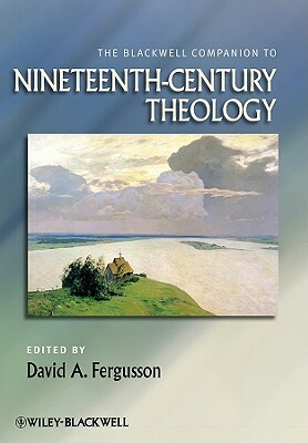 The Blackwell Companion to Nineteenth-Century Theology by 