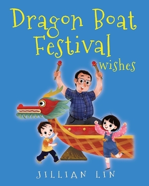 Dragon Boat Festival Wishes: Duanwu (Double Fifth) & Zongzi Chinese Festival Celebration by Jillian Lin