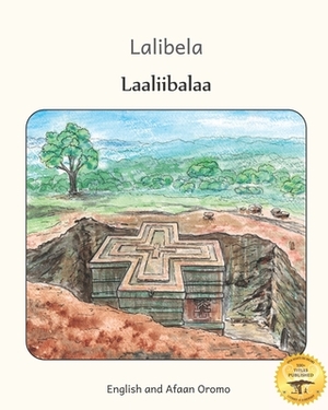 Lalibela: Rock-Hewn Churches of Ethiopia in Afaan Oromo and English by Ready Set Go Books