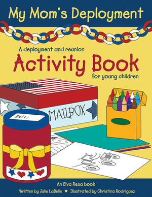 My Mom's Deployment: A Deployment and Reunion Activity Book for Young Children by Julie LaBelle