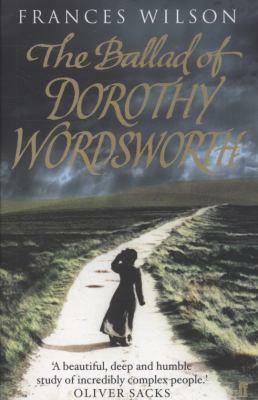 The Ballad of Dorothy Wordsworth by Frances Wilson