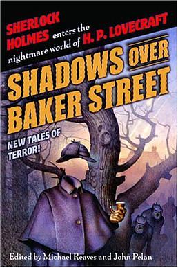 Shadows Over Baker Street by John Pelan, Michael Reaves
