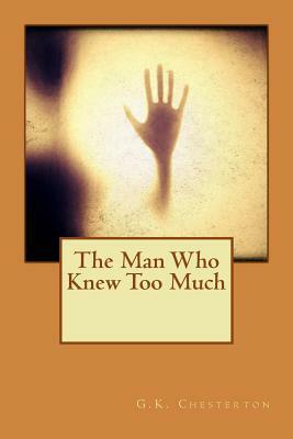 The Man Who Knew Too Much by G.K. Chesterton