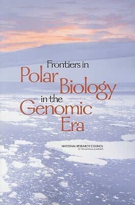 Frontiers in Polar Biology in the Genomics Era by Committee on Frontiers in Polar Biology, Polar Research Board, National Research Council