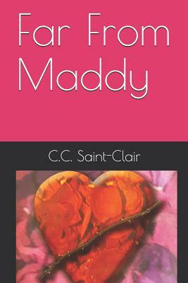 Far from Maddy by C. C. Saint-Clair