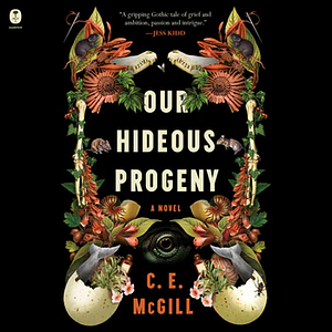Our Hideous Progeny by C.E. McGill