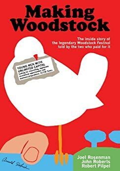 Making Woodstock by John Roberts, Robert Pilpel, Joel Rosenman