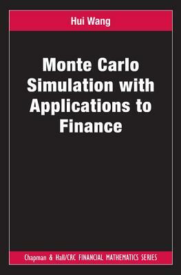 Monte Carlo Simulation with Applications to Finance by Hui Wang