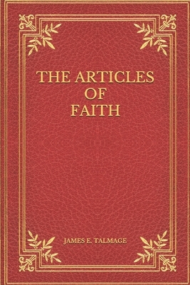 The Articles of Faith by James E. Talmage