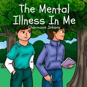The Mental Illness In Me by Charmaine Jobson